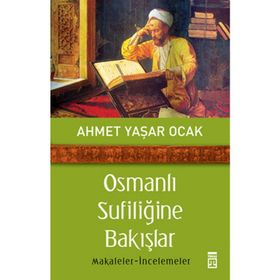 OSMANLI SUFİLİĞİNE BAKIŞLAR - AHMET YAŞAR OCAK