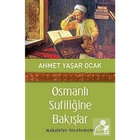 OSMANLI SUFİLİĞİNE BAKIŞLAR - AHMET YAŞAR OCAK