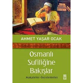 OSMANLI SUFİLİĞİNE BAKIŞLAR - AHMET YAŞAR OCAK