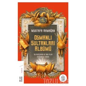 OSMANLI SULTANLARI ALBÜMÜ - MUSTAFA ARMAĞAN (ISBN:9789944491907)