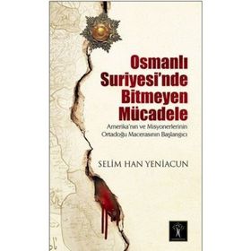 Osmanlı Suriyesi’nde Bitmeyen Mücadele - Selim Han Yeniacun