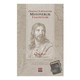 Osmanlı Suriyesinde Misyonerlik Faaliyetleri Celal Öney