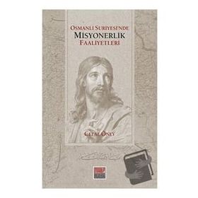 Osmanlı Suriyesinde Misyonerlik Faaliyetleri Celal Öney