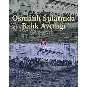 Osmanlı Surlarında Balık Avcılığı - Şenay Özdemir Gümüş