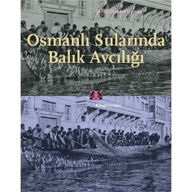 Osmanlı Surlarında Balık Avcılığı - Şenay Özdemir Gümüş