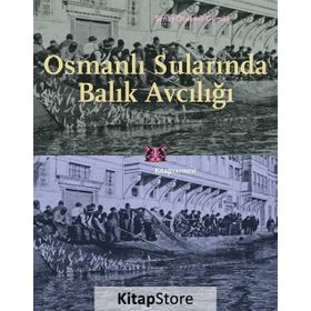 Osmanlı Surlarında Balık Avcılığı - Şenay Özdemir Gümüş