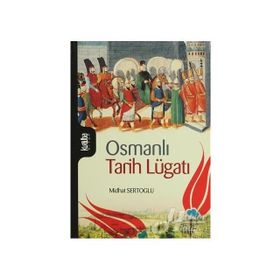 Osmanlı Tarih Lügatı - mithat sertoglu