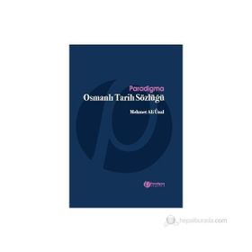 OSMANLI TARIH SÖZLÜĞÜ - MEHMET ALI ÜNAL