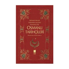 Osmanlı Tarihçileri İmparatorluk Tarihinin Kalemli Muhafızları "-Ahmedîden Ahmed Refike-" - Necdet Öztürk;Murat Yıldız (ISBN:9786055261887)