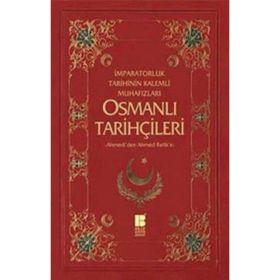 Osmanlı Tarihçileri İmparatorluk Tarihinin Kalemli Muhafızları "-Ahmedîden Ahmed Refike-" - Necdet Öztürk;Murat Yıldız (ISBN:9786055261887)