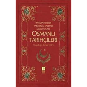 Osmanlı Tarihçileri İmparatorluk Tarihinin Kalemli Muhafızları "-Ahmedîden Ahmed Refike-" - Necdet Öztürk;Murat Yıldız (ISBN:9786055261887)