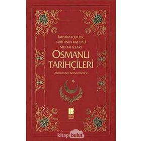 Osmanlı Tarihçileri İmparatorluk Tarihinin Kalemli Muhafızları "-Ahmedîden Ahmed Refike-" - Necdet Öztürk;Murat Yıldız (ISBN:9786055261887)