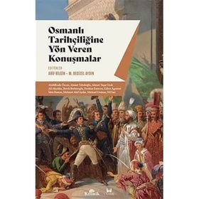 Osmanlı Tarihçiliğine Yön Veren Konuşmalar - Arif Bilgin