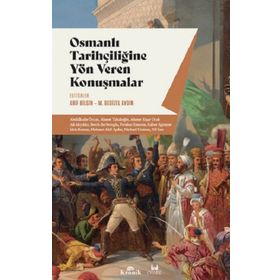 Osmanlı Tarihçiliğine Yön Veren Konuşmalar - Arif Bilgin