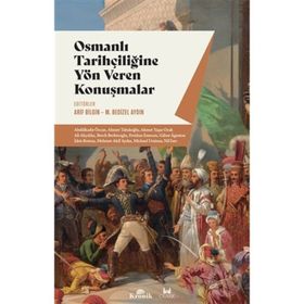 Osmanlı Tarihçiliğine Yön Veren Konuşmalar - Arif Bilgin