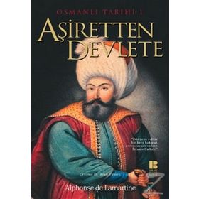 OSMANLI TARIHI 1 AŞİRETTEN DEVLETE - ALPHONSE DE LAMARTINE