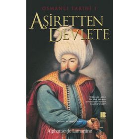 OSMANLI TARIHI 1 AŞİRETTEN DEVLETE - ALPHONSE DE LAMARTINE
