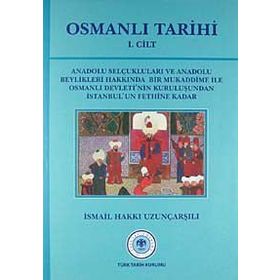 OSMANLI TARIHI 1. CILT - İSMAİL HAKKI UZUNÇARŞILI