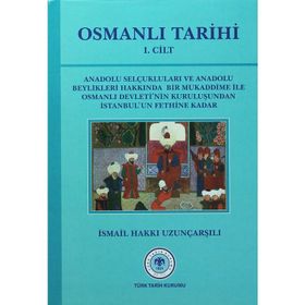 OSMANLI TARIHI 1. CILT - İSMAİL HAKKI UZUNÇARŞILI