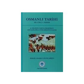 OSMANLI TARIHI (3.CILT 1.KISIM) - İSMAİL HAKKI UZUNÇARŞILI