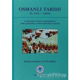 OSMANLI TARIHI (3.CILT 1.KISIM) - İSMAİL HAKKI UZUNÇARŞILI