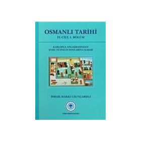 OSMANLI TARIHI (4.CILT 1.KISIM) - İSMAİL HAKKI UZUNÇARŞILI