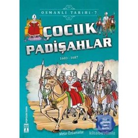 Osmanlı Tarihi 7-Çocuk Padişahlar-Metin Özdamarlar