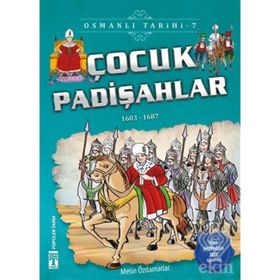 Osmanlı Tarihi 7-Çocuk Padişahlar-Metin Özdamarlar