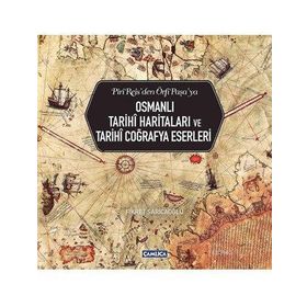 Osmanlı Tarihi Haritaları ve Tarihi Coğrafya Eserleri - Fikret Sarıcaoğlu