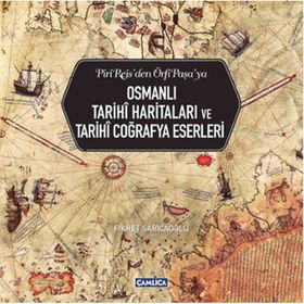 Osmanlı Tarihi Haritaları ve Tarihi Coğrafya Eserleri - Fikret Sarıcaoğlu