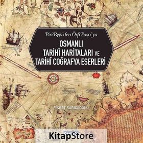 Osmanlı Tarihi Haritaları ve Tarihi Coğrafya Eserleri - Fikret Sarıcaoğlu