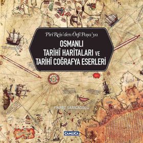 Osmanlı Tarihi Haritaları ve Tarihi Coğrafya Eserleri - Fikret Sarıcaoğlu
