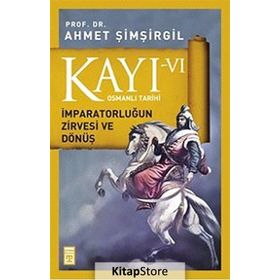Osmanlı Tarıhı Kayı 6 İmparatorluğun Zırvesı Ve Dönüş - Ahmet Şimşirgil