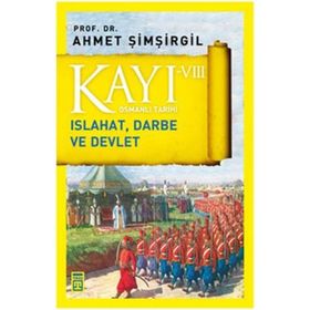 Osmanlı Tarihi Kayı 8-Islahat, Darbe ve Devlet - Ahmet Şimşirgil