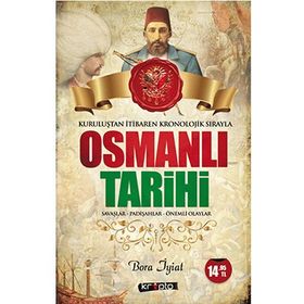 Osmanlı Tarihi - Kuruluştan İtibaren Kronolojik Sırayla - Bora İyiat