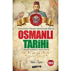 Osmanlı Tarihi - Kuruluştan İtibaren Kronolojik Sırayla - Bora İyiat