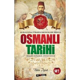 Osmanlı Tarihi - Kuruluştan İtibaren Kronolojik Sırayla - Bora İyiat