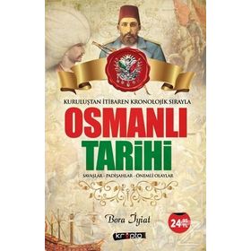 Osmanlı Tarihi - Kuruluştan İtibaren Kronolojik Sırayla - Bora İyiat