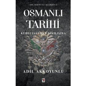 Osmanlı Tarihi Kuruluşundan Yıkılışına Adil Akkoyunlu