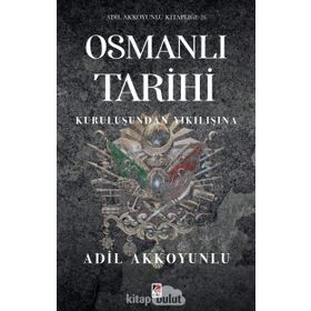 Osmanlı Tarihi Kuruluşundan Yıkılışına Adil Akkoyunlu