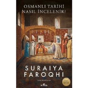 OSMANLI TARIHI NASIL İNCELENİR? - SURAIYA FAROQHI