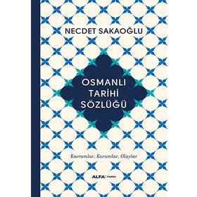 Osmanlı Tarihi Sözlüğü (Ciltli) - Necdet Sakaoğlu