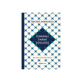 Osmanlı Tarihi Sözlüğü - Necdet Sakaoğlu