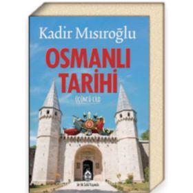 Osmanlı Tarihi Üçüncü Cild - Kadir Mısıroğlu