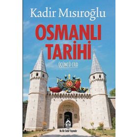 Osmanlı Tarihi Üçüncü Cild - Kadir Mısıroğlu
