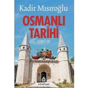 Osmanlı Tarihi Üçüncü Cild - Kadir Mısıroğlu