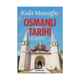 Osmanlı Tarihi Üçüncü Cild - Kadir Mısıroğlu