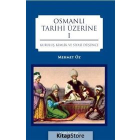 Osmanlı Tarihi Üzerine 1 - Dr. Mehmet Öz