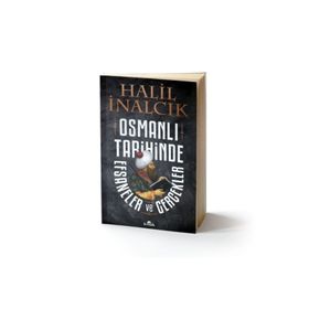 Osmanlı Tarihinde Efsaneler ve Gerçekler - Halil İnalcık