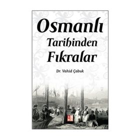 Osmanlı Tarihinden Fıkralar - Dr. Vahit Çabuk